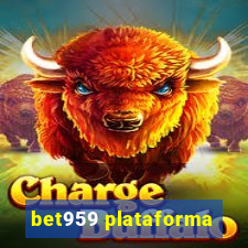 bet959 plataforma